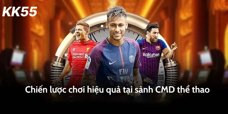 Chiến lược chơi hiệu quả tại sảnh CMD thể thao